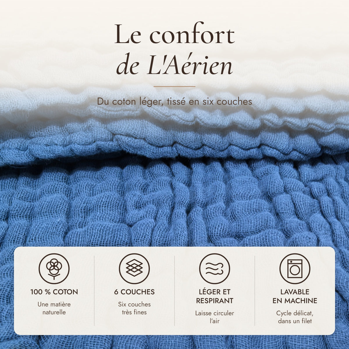 Plaid L'Aérien, le confort expliqué : 100 % coton, 6 couches, léger et respirant, lavable en machine